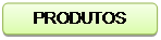 Rectângulo arredondado: PRODUTOS